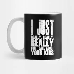 I Don't Care About Your Kids Mug